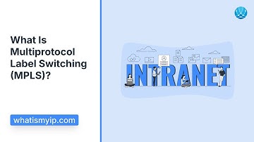 What Is Multiprotocol Label Switching (MPLS)?