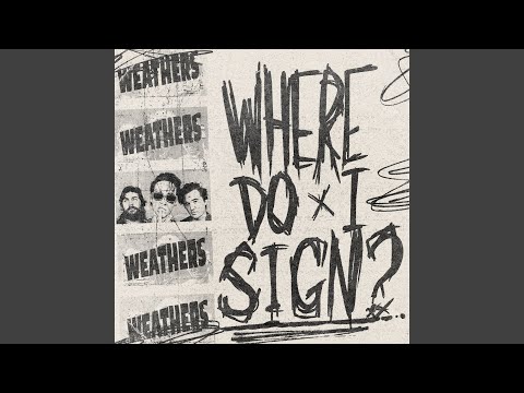 Where Do I Sign? - Weathers