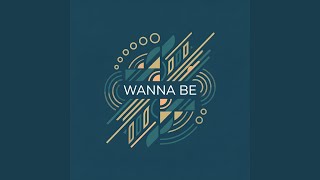 Wanna Be