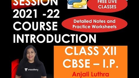Course Introduction and Schedule for Class 12 I.P.  CBSE Board Exams 2022