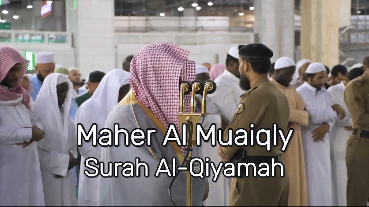 Surah Al-Qiyamah by Sheikh Maher Al Muaiqly Amazing recitation (Translated)