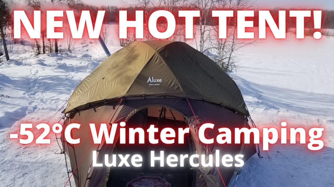 NEW HOT TENT - Luxe Hercules - Minus 52°C (-61.6°F) Winter Camping - YouTube