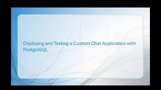 Deploying and Testing a Custom Chat Application with PostgreSQL - Abdul Rasheed Feroz Khan