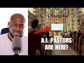 A.I. Pastors & A.I. Worship Are Now a Thing.
