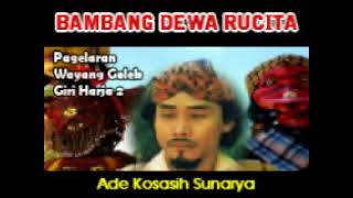 Bambang Dewa Rucita full~Wayang Golek Ade Kosasih S
