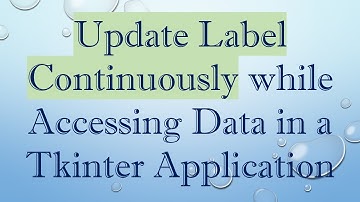 Update Label Continuously while Accessing Data in a Tkinter Application