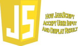 How To Input A Value to A JavaScript Program And Display The Output Explained With Example