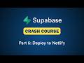 Deploy To Netlify | Supabase Crash Course | Part 5
