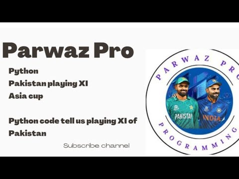 How to find Pakistan playing XI in Python || Pak vs Ind || Asia Cup || Parwaz Pro