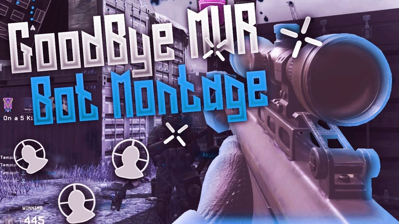 GOODBYE MWR | Bot Montage! | @PsyQo_Tempid