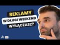 Co robisz z reklamami w długie weekendy?