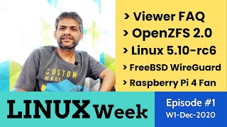 Linux Week | FAQ | OpenZFS | Linux 5.10-rc6 | FreeBSD | Raspberry Pi | Ep 1 | W1-Dec-2020 #news