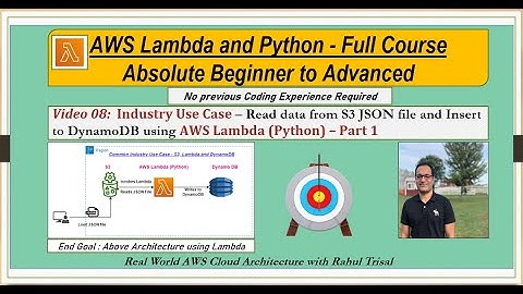 08 - AWS Lambda and Python : Real World Use Case using S3, AWS Lambda and DynamoDB – Part 1