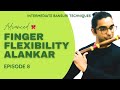 Intermediate flute techniques  episode 8  finger flexibility advanced alankar    