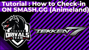 Tutorial : How to Check-In On Smash.GG (Animeland Festival Tekken7 Tournament)