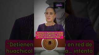 “Detienen a implicado en red de huachicol en Argentina… intentó entrar con pasaporte falso”