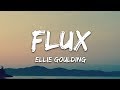 Ellie Goulding - Flux (Lyrics)