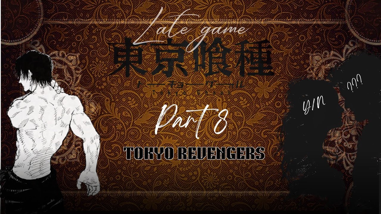 TOKYO REVENGERS - PART 8