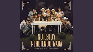 No Estoy Perdiendo Nada - Enigma Norteño & Grupo Firme