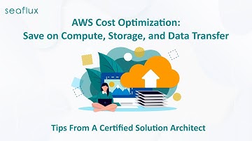 AWS Cost Optimization: Save on Compute, Storage, and Data Transfer