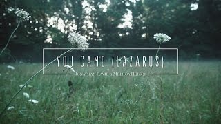 Jonathan and Melissa Helser - You Came (Official Lyric Video) | Beautiful Surrender chords