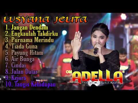 Lusyana Jelita || Ratu Improve || Om Adella 2021. Jangan Dendam, Engkaulah Takdirku, Jalan Datar.