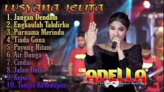 Lusyana Jelita || Ratu Improve || Om Adella 2021. Jangan Dendam, Engkaulah Takdirku, Jalan Datar.