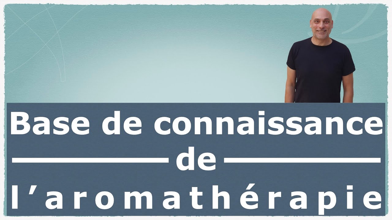 La base de connaissance nécessaire au bon usage des huiles essentielles