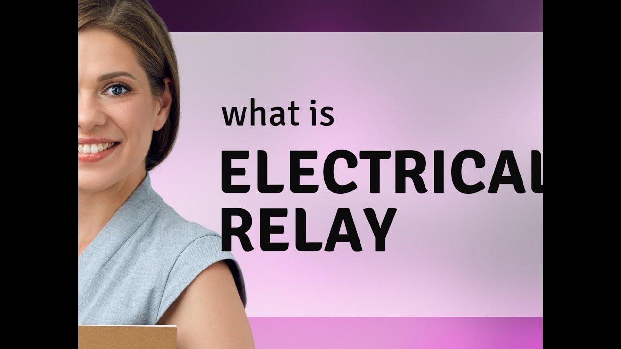 Electrical relay definition of ELECTRICAL RELAY YouTube