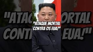 Coreia do Norte - “faremos um ataque mortal contra os Estados Unidos”.