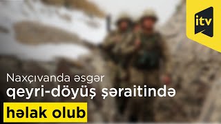 Mn Naxçıvanda Əsgər Qeyri-Döyüş Şəraitində Həlak Olub