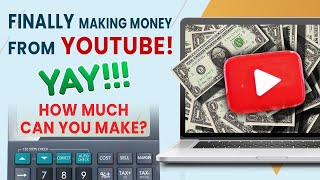 Finally making money from YouTube! YAY!!! How much can you make?