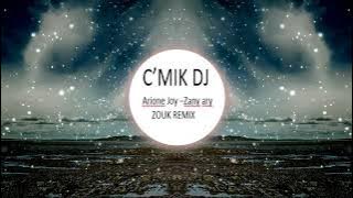Arione Joy - ZANY ARY / ZOUK REMIX by C'MIK DJ 2022