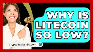 Why Is Litecoin So Low? - CryptoBasics360.com
