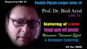 PP Lecture 18: s-wave Scattering through Square Well Potential (Prof. B. Aryal / 22 Nov 2020)