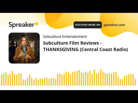Subculture Film Reviews - THANKSGIVING (Central Coast Radio)