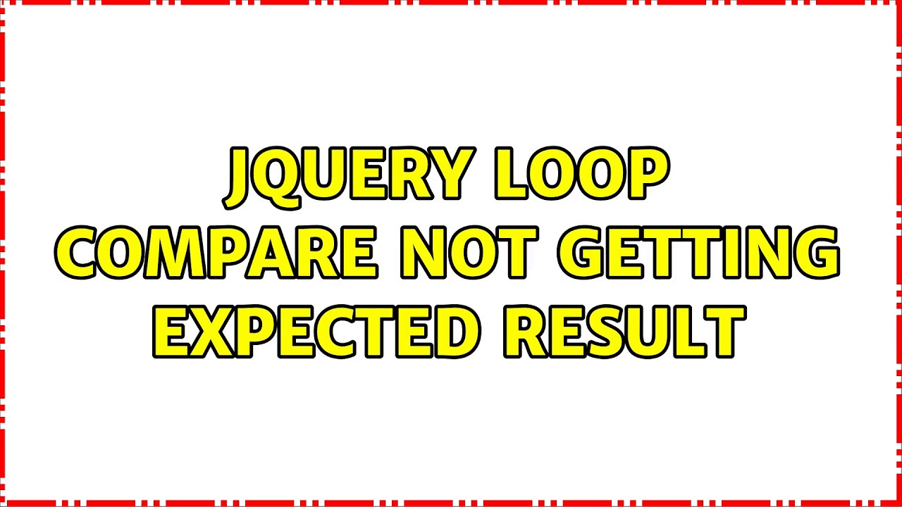 Jquery loop compare not getting expected result - YouTube