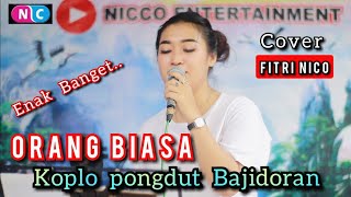 ORANG BIASA KOPLO PONGDUT BAJIDORAN - COVER FITRI NICO