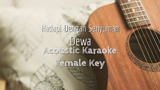 Hadapi Dengan Senyuman - Dewa - Acoustic Karaoke Female Key