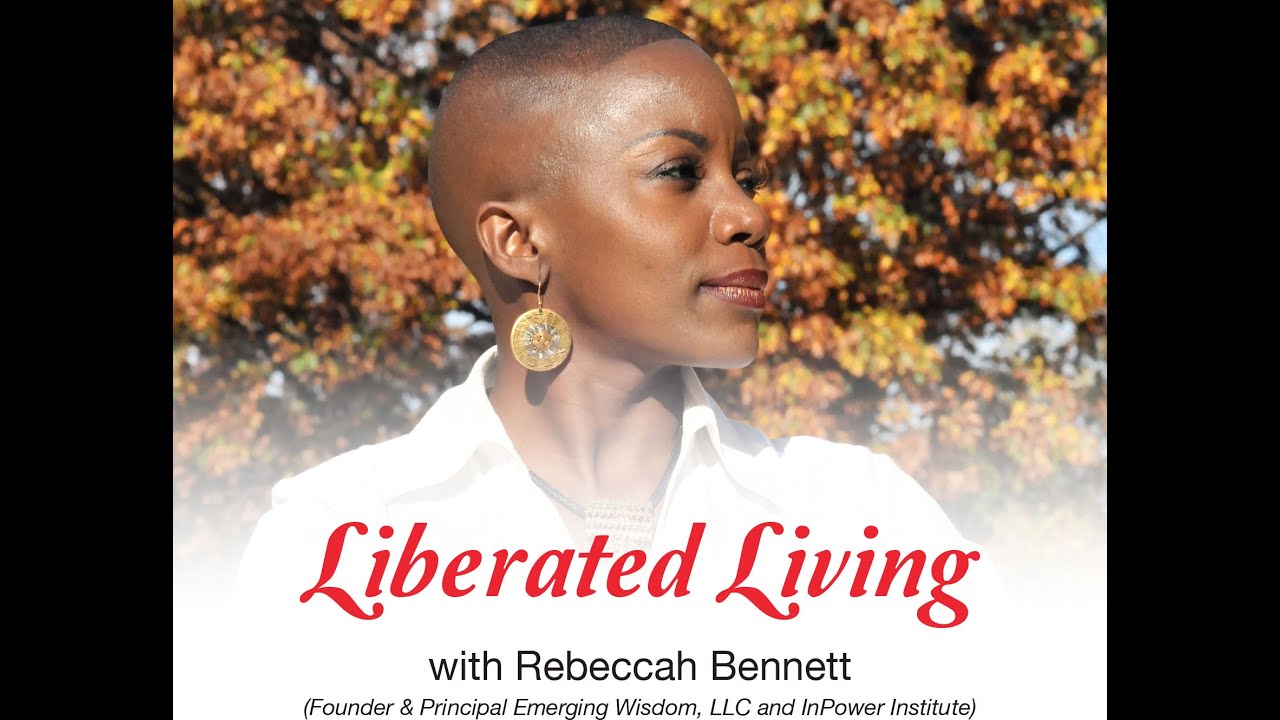 Liberated Living with Rebeccah Bennett: Envisioning Our Liberated Selves