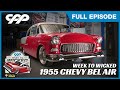 FULL EPISODE | CPP 1955 Chevy Bel Air | Super Chevy Week to Wicked Presented by Golden Star