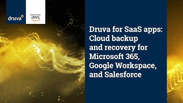 Druva for SaaS apps: Cloud backup and recovery for Microsoft 365, Google Workspace, and Salesforce