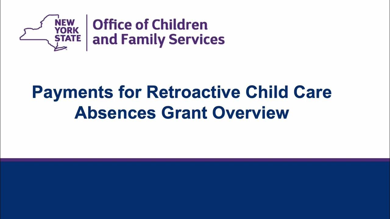Payments for retroactive child care absences grant overview youtube