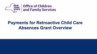 Payments for Retroactive Child Care Absences Grant Overview