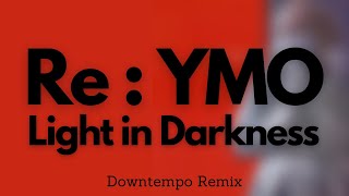 YMO - Light in Darkness / 灯 Downtempo Mix (remixed by daidaikimidori) ymo cover #ymo
