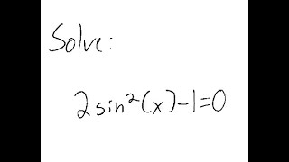 Trigonometric Equation: Solve 2 sin^2 (x) - 1 = 0