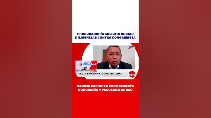 🔴🔵Procuraduría solicita iniciar diligencias contra congresista Darwin Espinoza
