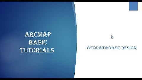 Geodatabase Design ArcMap