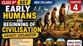 Early Humans & Beginning of Civilisation | Class 9 SST New Syllabus | Chapter 4 History
