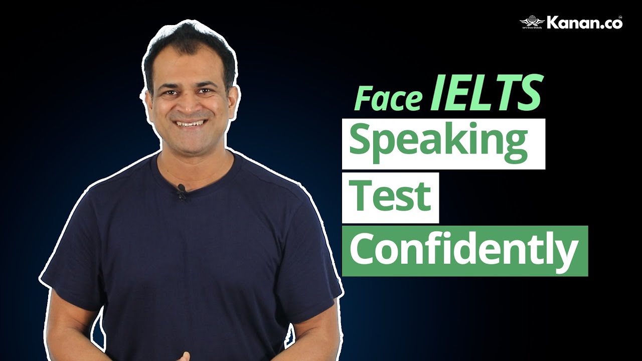 How to be more confident in the IELTS Speaking test - Kanan.co | IELTS ...